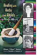 Healing with Herbs and Rituals-A Mexican Tradition (Book) - by Eliseo Cheo Torres (Out of Stock)