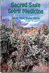 Sacred Sage Spirit Medicine book by Silver Wolf Walks Alone